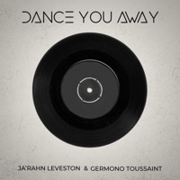 Dance You Away - Single - Germono Toussaint & Ja'Rahn Leveston
