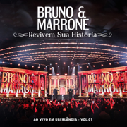 Revivem Sua História, Vol. 1 (Ao vivo em Uberlândia) - Bruno & Marrone