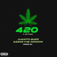 420 (feat. Saenzz & The Rondon) - Single - C-JAY PROD., Juanito & Baez