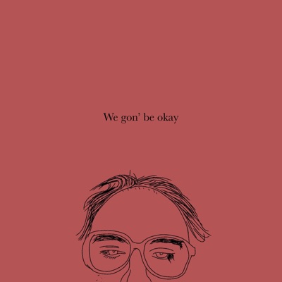 We gon' be okay - Single