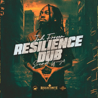 Resilience Dub (feat. Jah Frozen & Sound Guyz) - Single