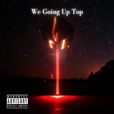 We Going Up Top - Single
