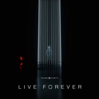 Live Forever - Single - Third ≡ Party