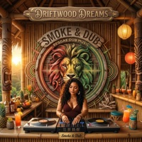 Driftwood Dreams - Smoke and Dub