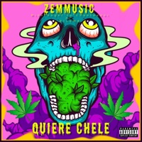 QUIERE CHELE (feat. Mike Ángel TU CHANTEADOR & Dilema) - Single - ZemMusic