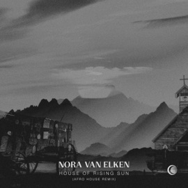 House Of The Rising Sun (Afro House Remix) Nora Van Elken