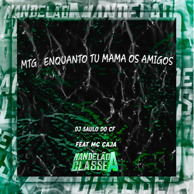 Mtg Enquanto Tu Mama os Amigos (feat. MC Caja) - Single