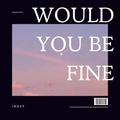 Would You Be Fine - Single