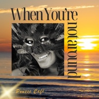 When you're not around - Single - Pousse Café