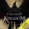 Crooked Kingdom (Unabridged) - Leigh Bardugo