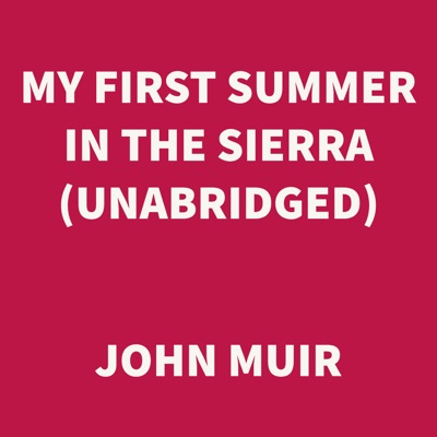 My First Summer in the Sierra (UNABRIDGED)