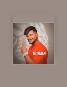 Poslechněte si interpreta Morman, sledujte hudební videa, přečtěte si životopis, podívejte se na data turné a další informace.