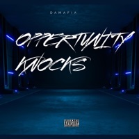 OPPERTUNITY KNOCKS - Single - DAMAFIA