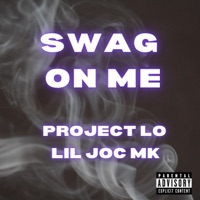 Swag on me (feat. Lil Joc mk) - Single - Project Lo