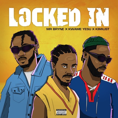 Locked in (feat. Kwame Yesu & Kimilist) - Single