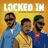 Locked in (feat. Kwame Yesu & Kimilist)