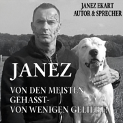 Janez: Von den meisten gehasst — von wenigen geliebt (Unabridged)