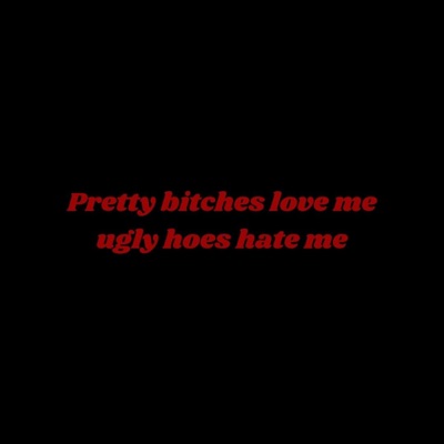 Pretty Bitches Love Me Ugly Hoes Hate Me - EP
