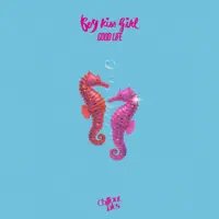 Good Life — Boy Kiss Girl