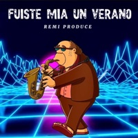 Fuiste Mía Un Verano - Single - Remi Produce