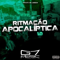 Ritmação Apocalíptica 1.0 (feat. Mc Larissa) - Single - FPX 077