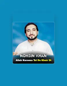 Mohsin Khan सुनें, म्यूज़िक वीडियो देखें, बायो पढ़ें, दौरे की तारीखें और बहुत कुछ देखें!