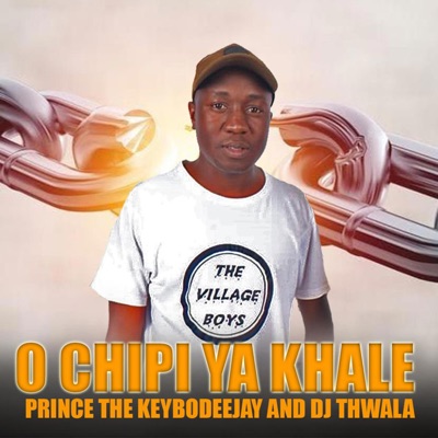 O Chipi Ya Khale (feat. The KEYBO & DJ THWALA) - Single