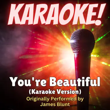 You're Beautiful (Karaoke Version Originally Performed by James Blunt)