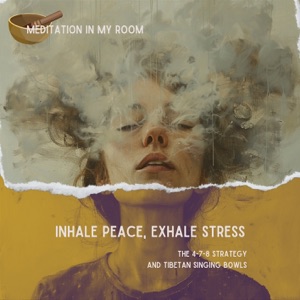 Inhale Peace, Exhale Stress: The 4-7-8 Strategy and Tibetan Singing Bowls