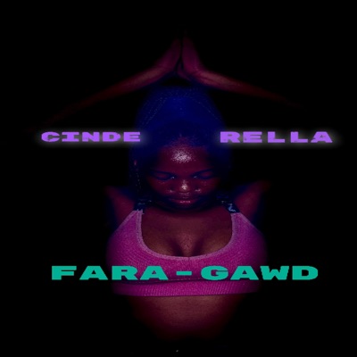 FARRA GAWD (feat. CiNDERELLA & TRKSOULMUSIQ) - Single