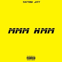 Mmmhmm - Single - Tatted Jitt