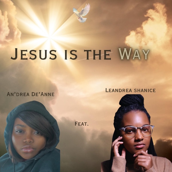 Jesus is The Way (feat. Leandrea Shanice)