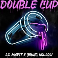 Double Cup - Single - Lil Misfit & YOUNG HOLLOW