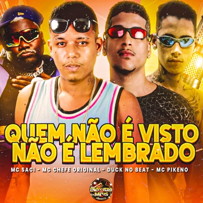Quem Não e Visto Não e Lembrado (feat. MC Saci) - Single