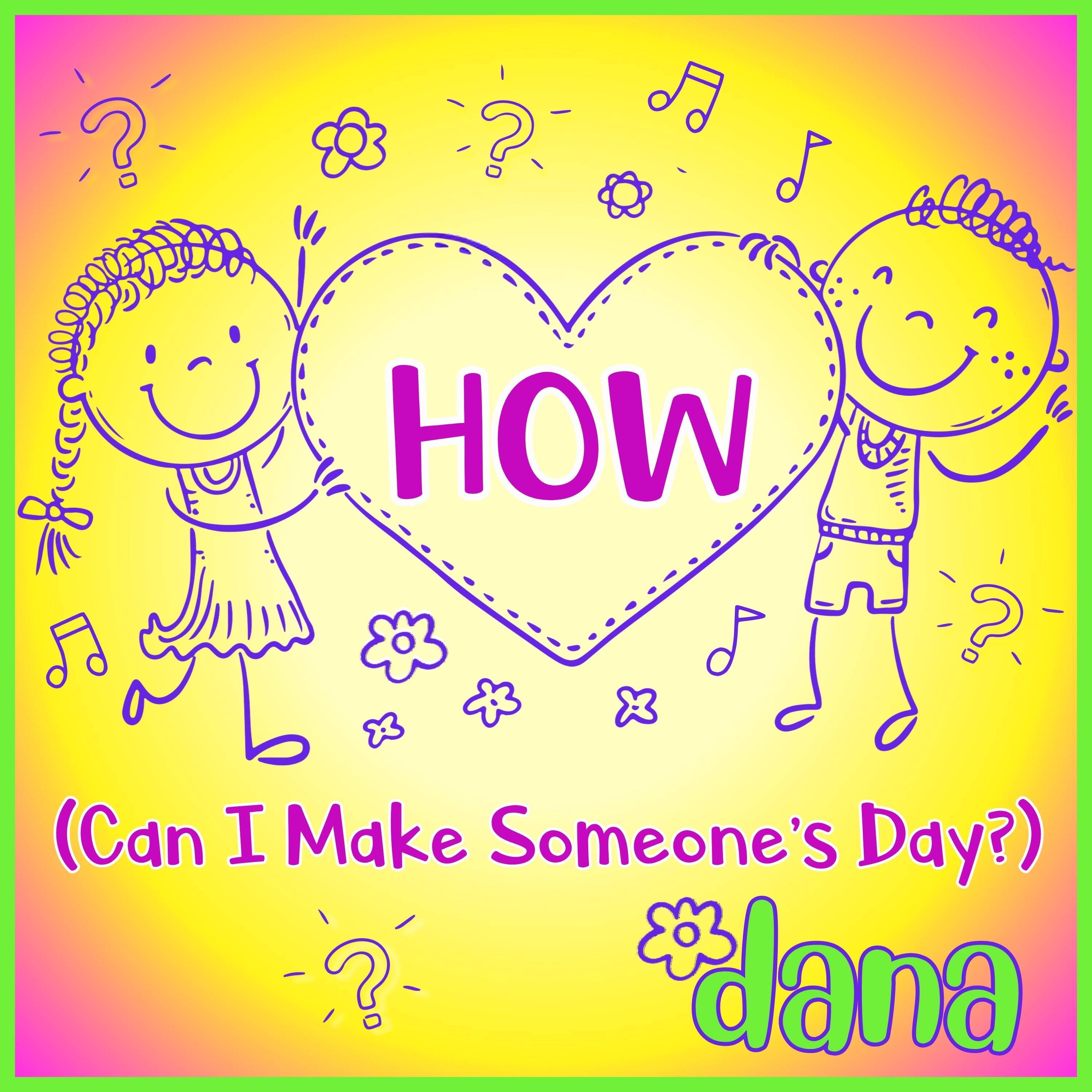 HOW (Can I Make Someone's Day) - Single
