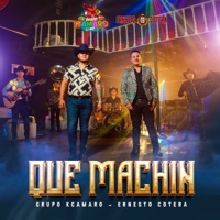 Que Machín - Single - Grupo Kcamaro NR & Ernesto Cotera El Compa Neto