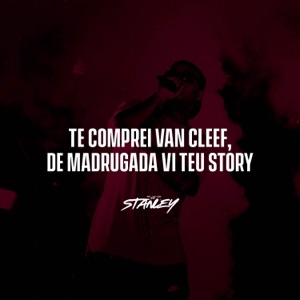 Te comprei Van Cleef, De madrugada vi teu Story