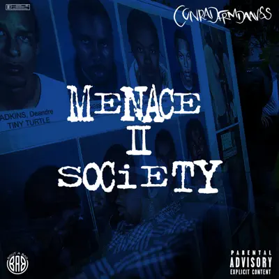 Menace II Society - Conradfrmdaaves: Song Lyrics, Music Videos