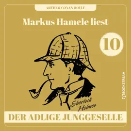 Der adlige Junggeselle (Markus Hamele liest Sherlock Holmes, Folge 10)