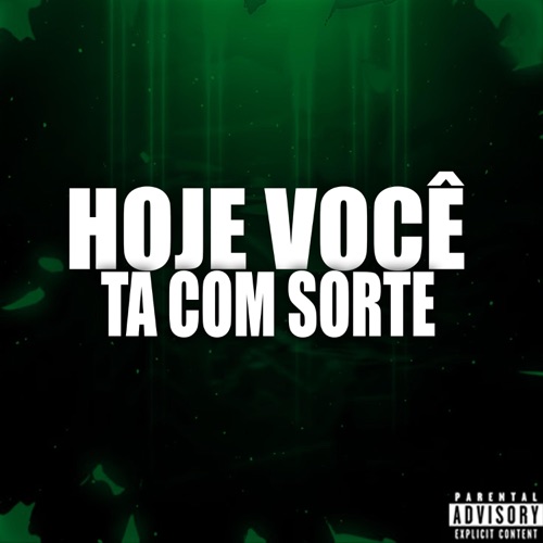 Hoje Você Ta Com Sorte