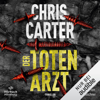 Der Totenarzt: Hunter und Garcia Thriller 13 - Chris Carter & Sybille Uplegger - Übersetzer