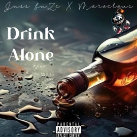 Drink Alone (feat. Marvelous) Juss fuZe