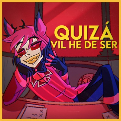 Quizá Vil He de Ser (feat. LaWeaAstral, Vicky Dubs, Todd Fenek & Ms. Icecream) - Single