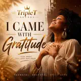 TripleT Sounds - I Came With Gratitude