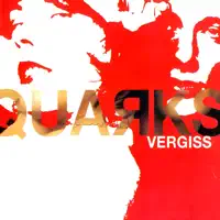 Vergiss — Quarks