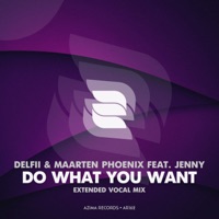 Do What You Want (Extended Vocal Mix) [feat. Jenny] - Single - Delfii & Maarten Phoenix