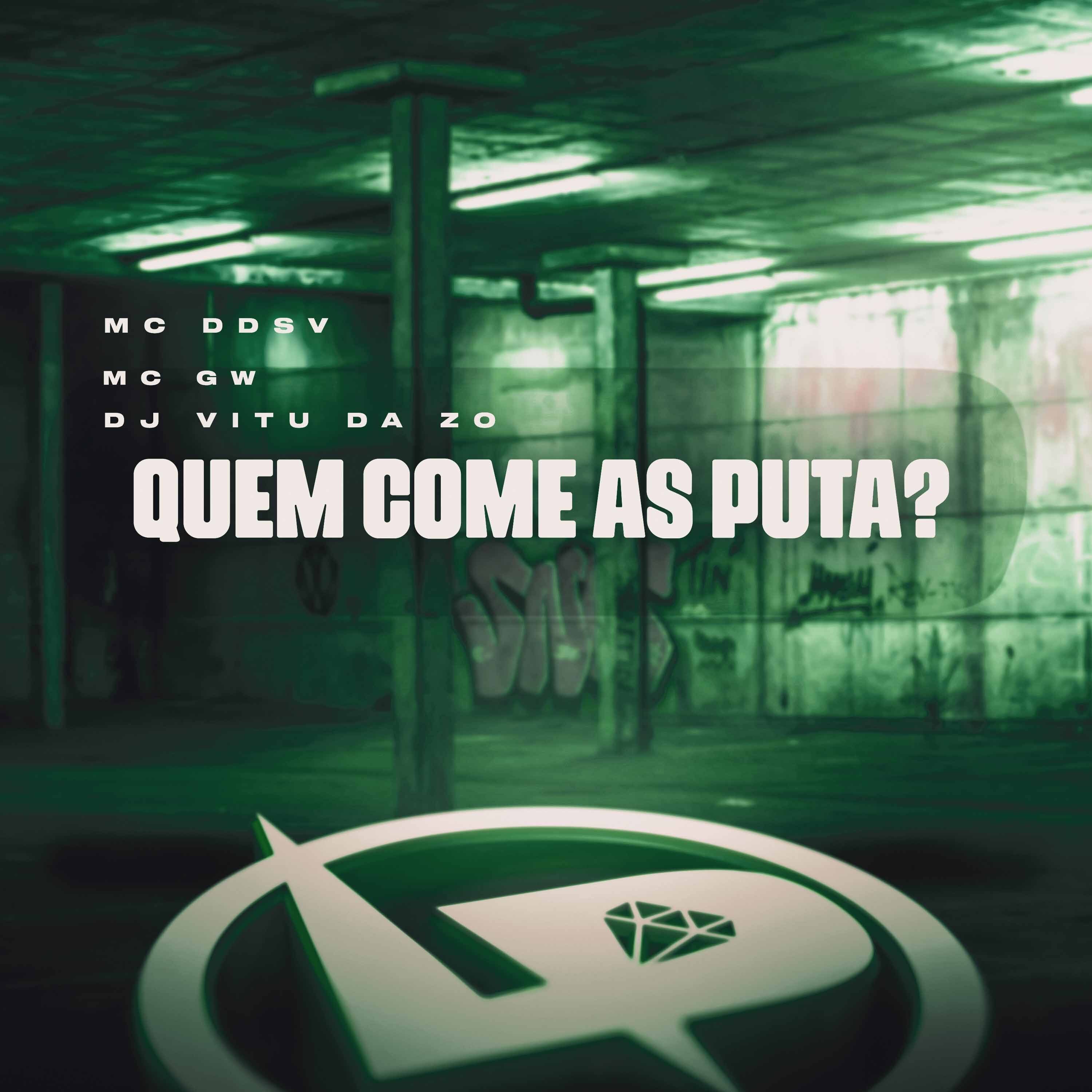 Quem Come as Puta - Single by DJ Vitu da ZO, MC Ddsv & MC GW album cover