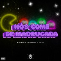 Nós Come de Madrugada - Single - MC PRB & Mc Pedrinho do Engenha