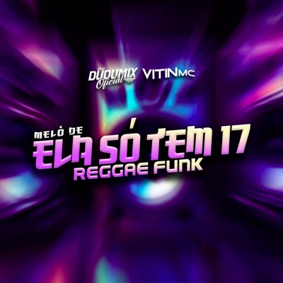 Melô de Ela Só Tem 17 (feat. Vitin Mc) - Single