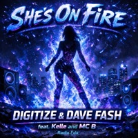 She's On Fire (feat. Kelle & MC B) [Radio Edit] - Single - Digitize & DAVE FASH